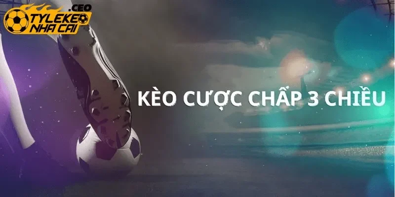 Khái niệm của kèo cược chấp 3 chiều
